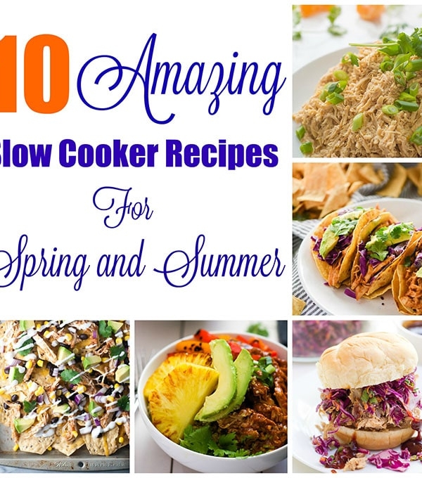 10 Slow Cooker Recipes for Spring and Summer
